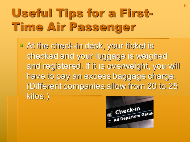 Useful Tips for a First-Time Air Passenger At the check-in desk, your ticket is
